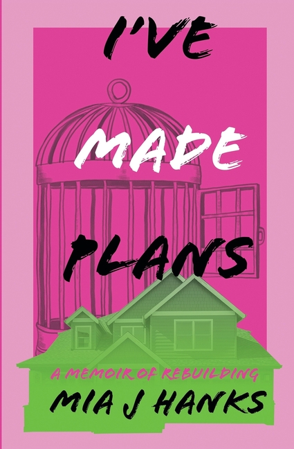 I've Made Plans: A Memoir of Rebuilding