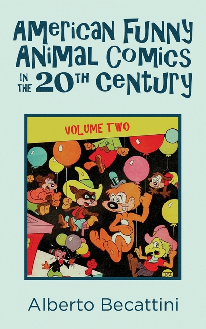 American Funny Animal Comics in the 20th Century: Volume Two