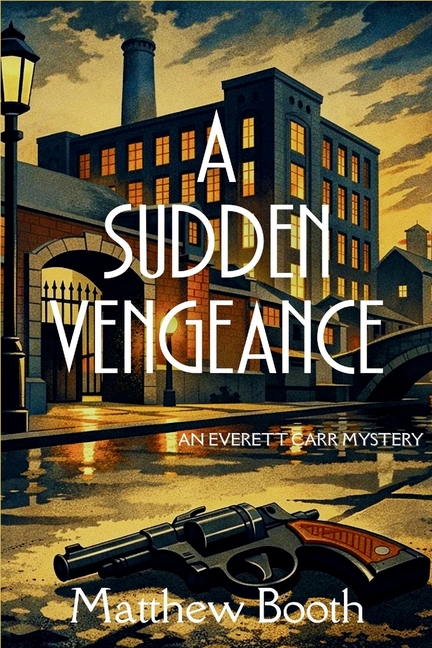 A Sudden Vengeance: An Everett Carr Mystery