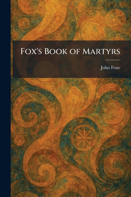 Fox's Book of Martyrs