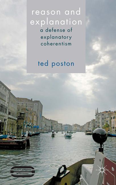 Reason and Explanation: A Defense of Explanatory Coherentism
