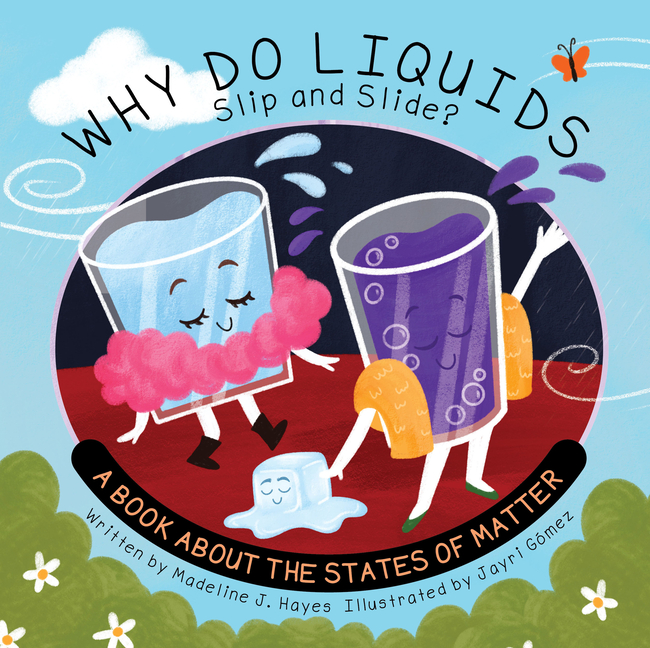 Why Do Liquids Slip and Slide?: A Book about the States of Matter