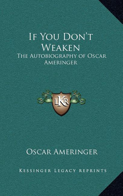 If You Don't Weaken: The Autobiography of Oscar Ameringer