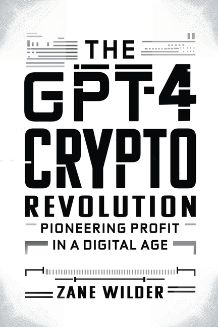 The GPT-4 Crypto Revolution: Pioneering Profit in a Digital Age