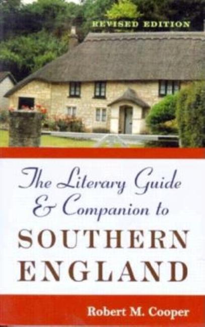 The Literary Guide and Companion to Southern England: Revised Edition