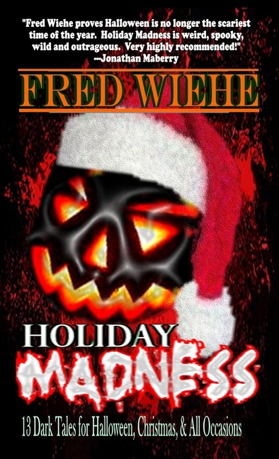 Holiday Madness: 13 Dark Tales for Halloween, Christmas, and All Occasions