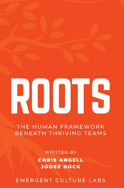Roots: The Human Framework Beneath Thriving Teams