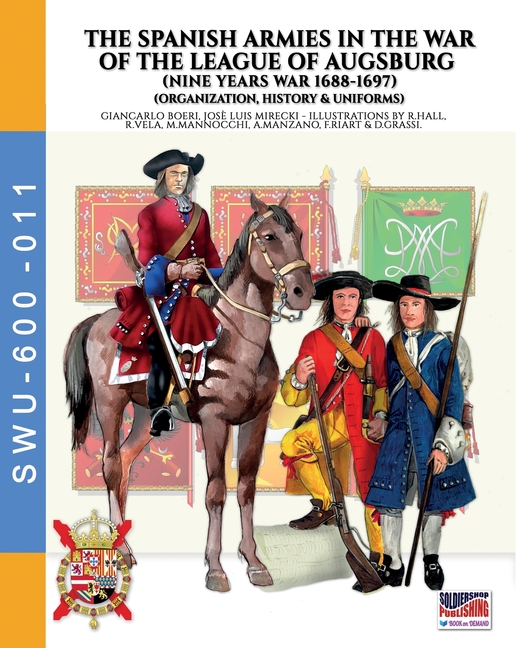 The Spanish armies in the War of the league of Augsburg (Nine Years war 1688-1697)