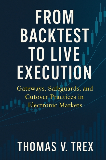 From Backtest to Live Execution: Gateways, Safeguards, and Cutover Practices in Electronic Markets