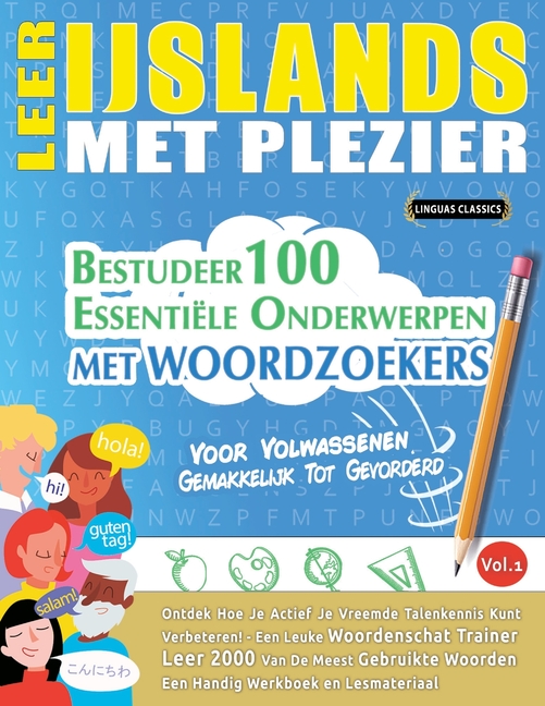 Leer Ijslands Met Plezier - Voor Volwassenen: Gemakkelijk Tot Gevorderd - Bestudeer 100 Essentiële Onderwerpen Met Woordzoekers - Vol.1