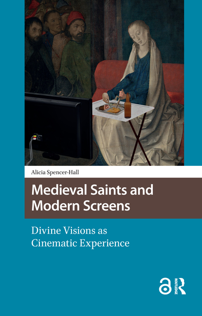 Medieval Saints and Modern Screens: Divine Visions as Cinematic Experience