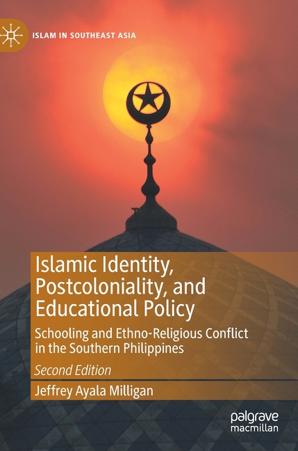 Islamic Identity, Postcoloniality, and Educational Policy: Schooling and Ethno-Religious Conflict in the Southern Philippines