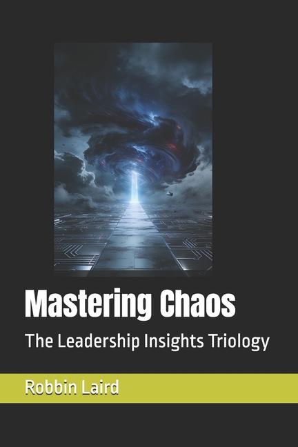 Mastering Chaos: The Leadership Insights Triology