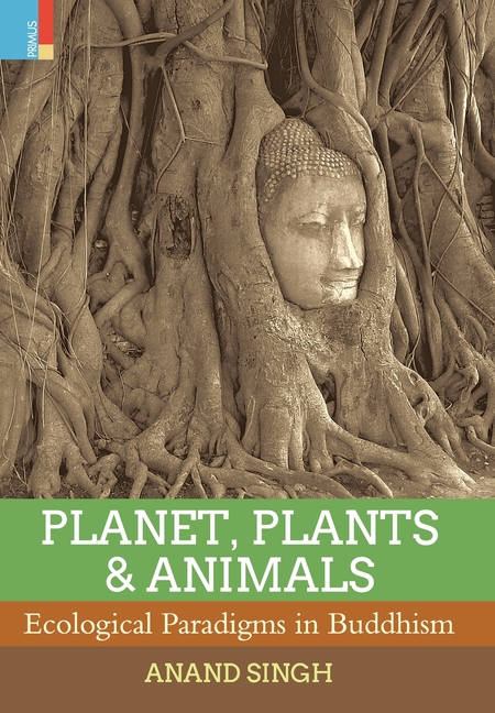 Planet, Plants & Animals: Ecological Paradigms in Buddhism