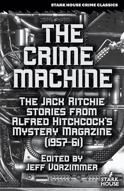 The Crime Machine: The Jack Ritchie Stories from Alfred Hitchcock's Mystery Magazine (1957-61)