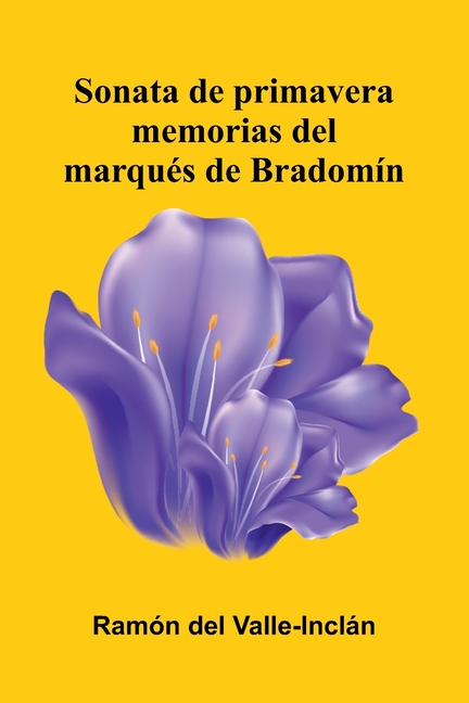 Sonata De Primavera: Memorias Del Marqués De Bradomín