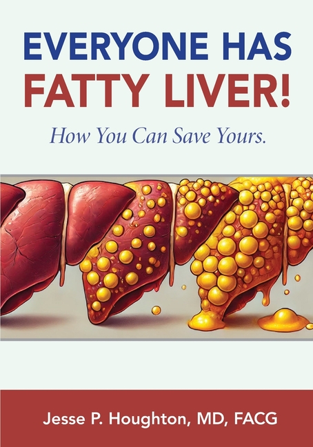 Everyone Has Fatty Liver!: How You Can Save Yours.
