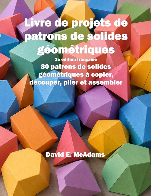 Livre de projets de patrons de solides géométriques: 80 patrons de solides géométriques à copier, découper, plier et assembler