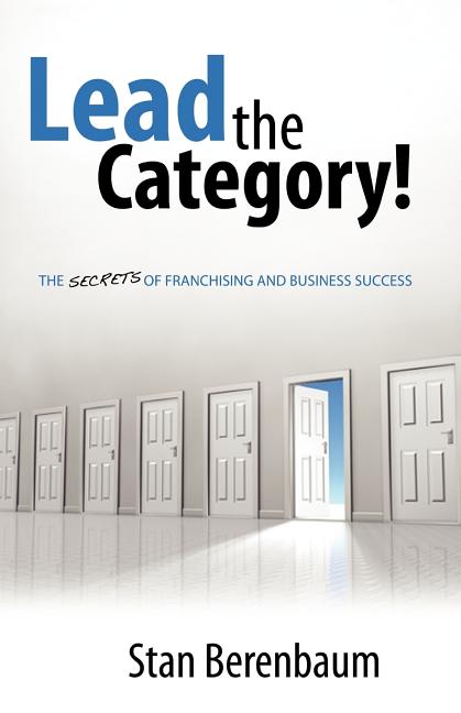 Lead the Category!: The Secrets of Franchising and Business Success