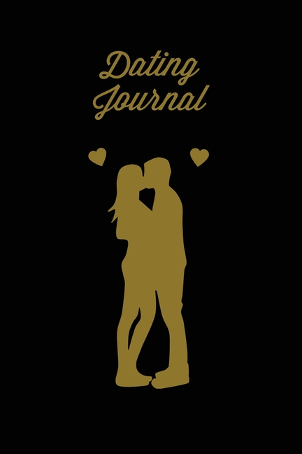 Dating Journal: Record Dates Pages, Blank Lined With Prompts, Writing Thoughts, Memorable Moments, A Fun Gift For Single Friends, Notebook, Diary, Lov
