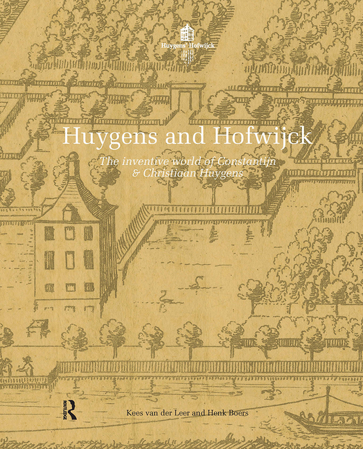 Huygens and Hofwijck: The Inventive World of Constantijn and Christiaan Huygens