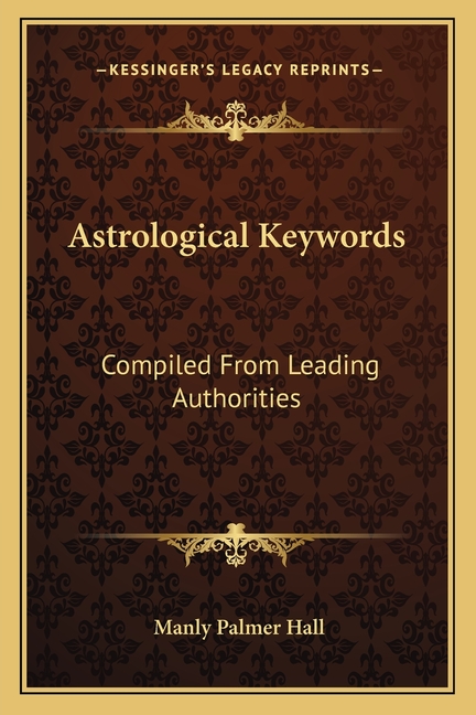 Astrological Keywords: Compiled From Leading Authorities