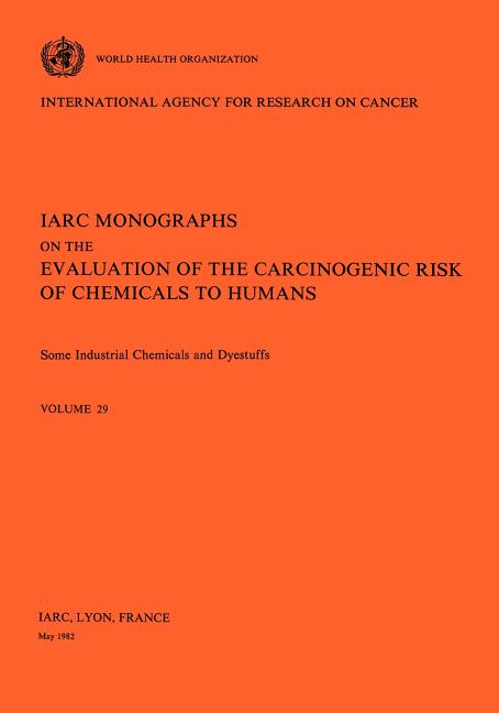Vol 29 IARC Monographs: Some Industrial Chemicals and Dyestuffs