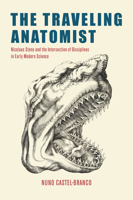 The Traveling Anatomist: Nicolaus Steno and the Intersection of Disciplines in Early Modern Science