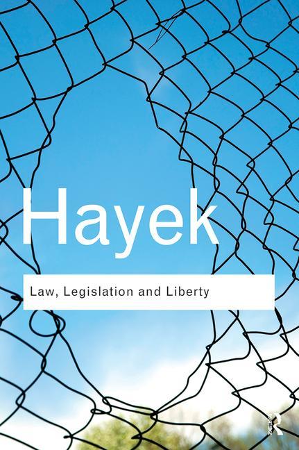 Law, Legislation and Liberty: A New Statement of the Liberal Principles of Justice and Political Economy