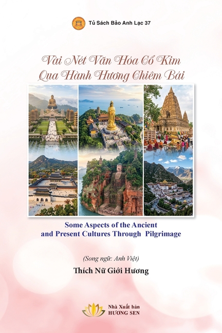 Vài Nét Văn Hóa Cổ Kim Qua Hành Hương Chiêm Bái - Some Aspects Of The Ancient And Present Cultures Through Pilgrimage