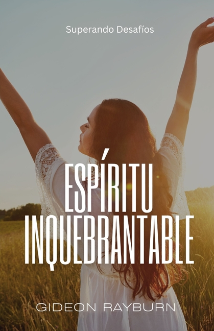 Espíritu Inquebrantable: Superando Desafíos