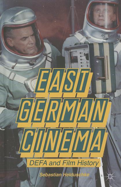 East German Cinema: DEFA and Film History