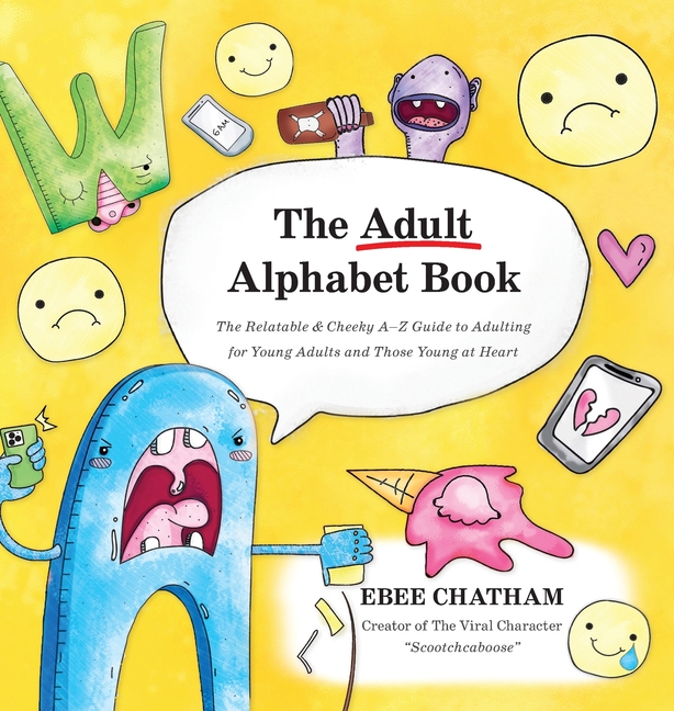 The Adult Alphabet Book: The Relatable & Cheeky A-Z Guide to Adulting for Young Adults and Those Young at Heart