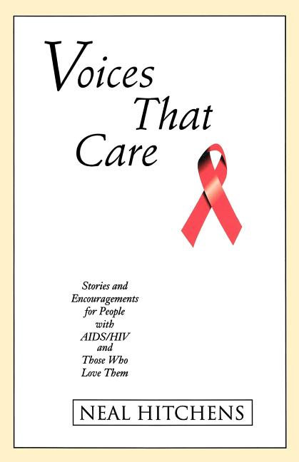 Voices That Care: Stories and Encouragements for People with AIDS/HIV and Those That Love Them