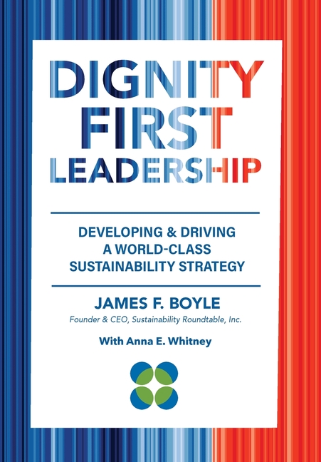 Dignity First Leadership: Developing & Driving a World-Class Sustainability Strategy