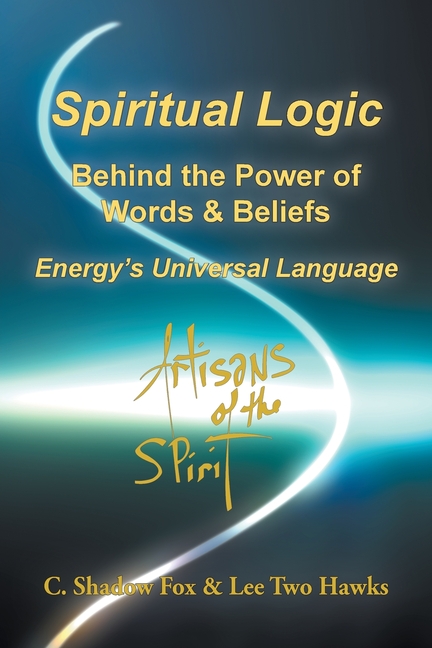 Spiritual Logic Behind the Power of Words & Beliefs: Energy's Universal Language