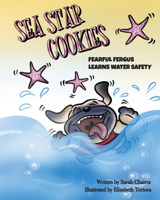 Sea Star Cookies Fearful Fergus Learns Water Safety: Fearful Fergus Learns Water Safety