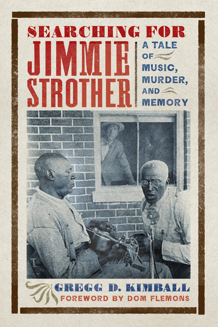 Searching for Jimmie Strother: A Tale of Music, Murder, and Memory