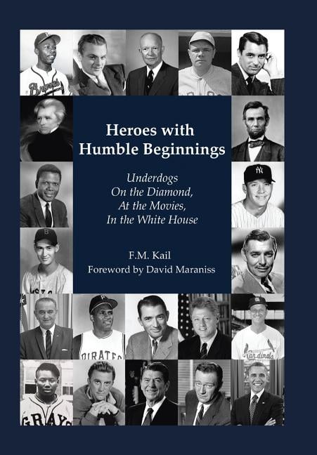 Heroes with Humble Beginnings: Underdogs on the Diamond, at the Movies, in the White House