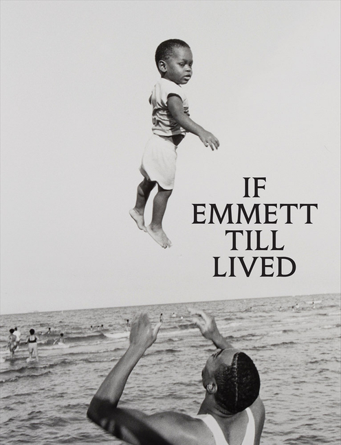 If Emmett Till Lived: A Creative Monument