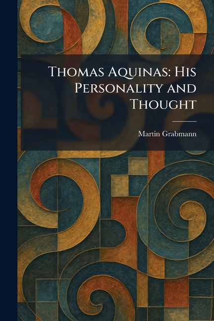 Thomas Aquinas: His Personality and Thought