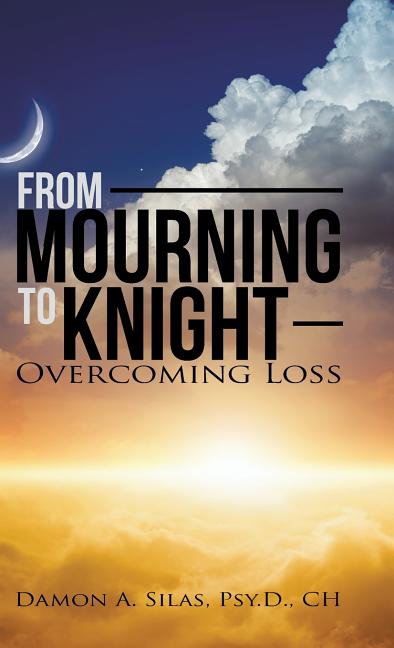 From Mourning To Knight: Overcoming Loss