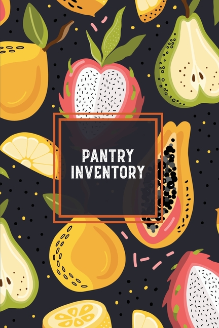 Pantry Inventory: Family Kitchen, Checklist For Pantry, Freezer Stock, Refrigerator, Record & Keep Track Product, Plus Grocery List Pages, Personal Or