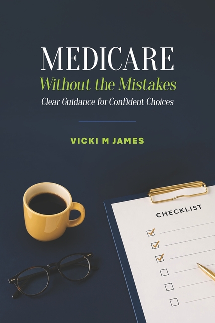 Medicare Without the Mistakes: Clear Guidance for Confident Choices