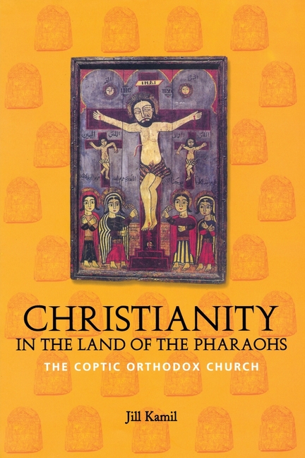 Christianity in the Land of the Pharaohs: The Coptic Orthodox Church