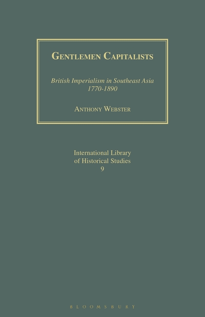 Gentlemen Capitalists: British Imperialism in Southeast Asia 1770-1890