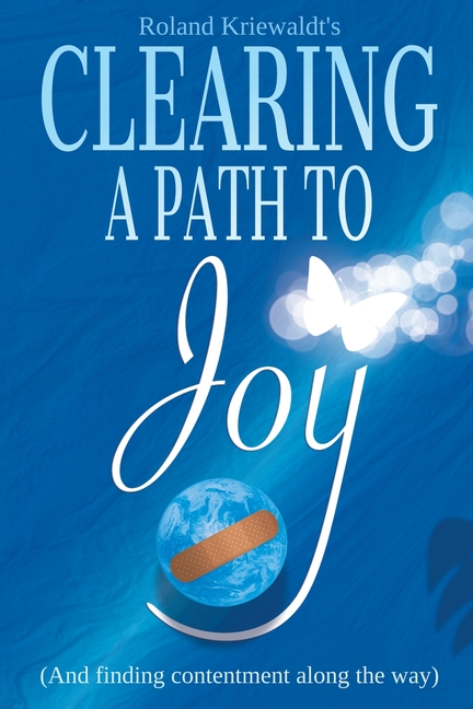 Clearing a Path to Joy: And finding contentment along the way