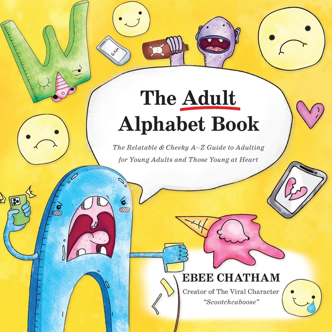 The Adult Alphabet Book: The Relatable & Cheeky A-Z Guide to Adulting for Young Adults and Those Young at Heart