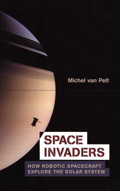 Space Invaders: How Robotic Spacecraft Explore the Solar System