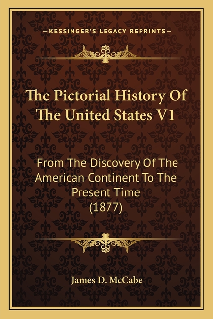 The Pictorial History Of The United States V1: From The Discovery Of The American Continent To The Present Time (1877)
